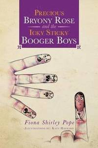bokomslag Precious Bryony Rose and the Icky Sticky Booger Boys
