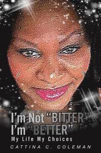 bokomslag I'm Not Bitter I'm Better