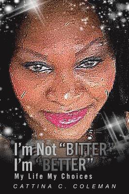I'm Not Bitter I'm Better 1