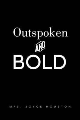 Outspoken and Bold 1