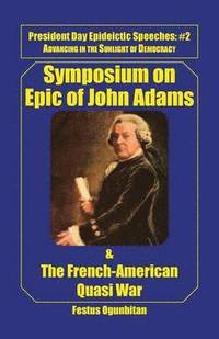 bokomslag Symposium on Epic of John Adams and the French-American Quasi War