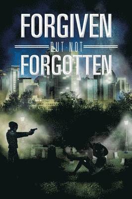 Forgiven But Not Forgotten 1