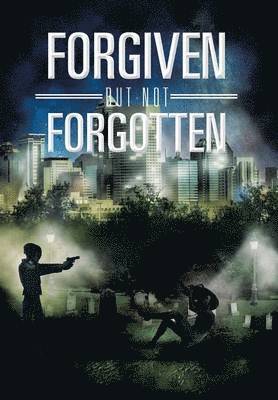 Forgiven But Not Forgotten