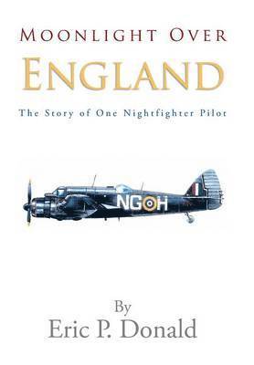 bokomslag Moonlight Over England the Story of One Nightfighter Pilot