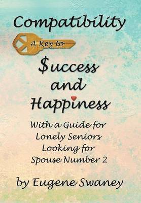 Eugene Swaney - Compatibility a Key to Success and Happiness, Inbunden