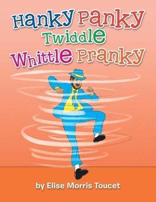 Elise Morris Toucet - Hanky Panky Twiddle Whittle Pranky, Häftad