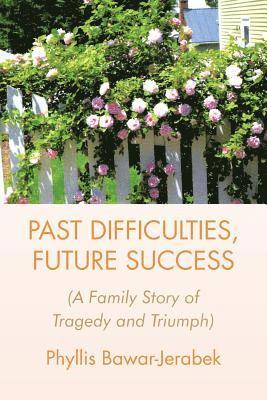 Past Difficulties, Future Success 1