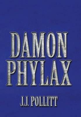 J J Pollitt, J. J. Pollitt - Damon Phylax, Inbunden