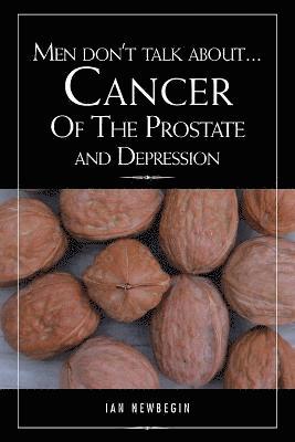 Men Don't Talk about ... Cancer of the Prostate and Depression 1