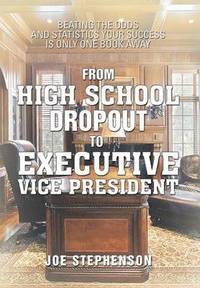 bokomslag From High School Dropout to Executive Vice President