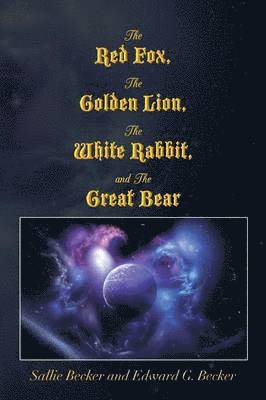Sallie Becker, Edward G Becker, Edward G. Becker - Red Fox, the Golden Lion, the White Rabbit, and the Great Bear, Häftad