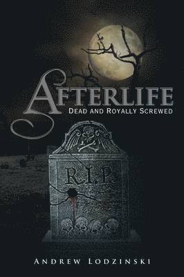 bokomslag Afterlife Dead and Royally Screwed