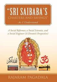 bokomslag Sri Saibaba's Charters and Sayings -As I Understand