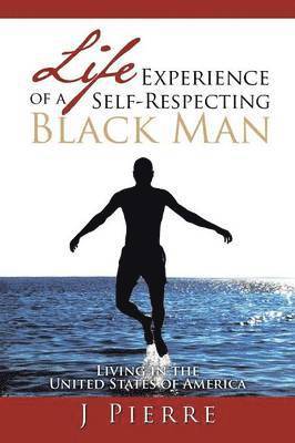 Life Experience of a Self Respecting Black Man 1