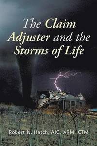 bokomslag The Claim Adjuster and the Storms of Life