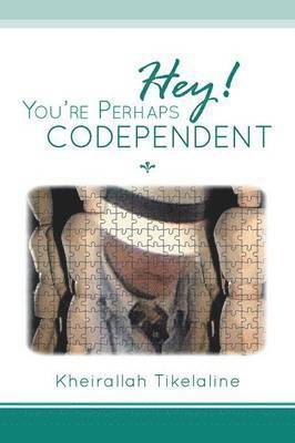 bokomslag Hey! You're Perhaps Codependent...