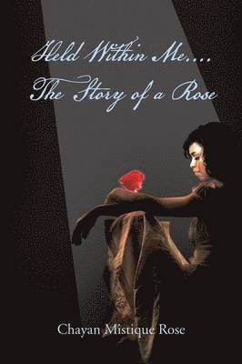 bokomslag Held Within Me.... the Story of a Rose