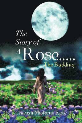 Chayan Mistique Rose - Story of a Rose.....the Budding, Häftad