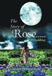 bokomslag Story of a Rose.....the Budding