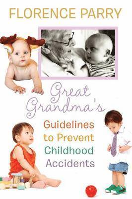 Great Grandma's Guidelines to Prevent Childhood Accidents 1