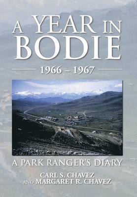 Carl S Chavez, Margaret, Carl S. Chavez - Year in Bodie, Inbunden