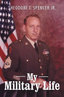 Theodore T Spencer, Theodore T. Spencer - My Military Life, Häftad