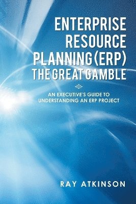 Ray Atkinson - Enterprise Resource Planning (ERP) The Great Gamble, Häftad