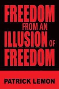 bokomslag Freedom from an Illusion of Freedom