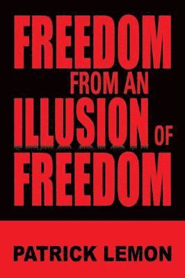 bokomslag Freedom from an Illusion of Freedom