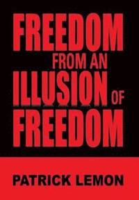 bokomslag Freedom from an Illusion of Freedom