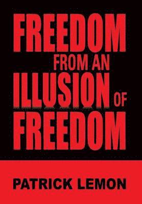 bokomslag Freedom from an Illusion of Freedom