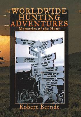 Robert Berndt - Worldwide Hunting Adventures, Inbunden. Tillgänglighet: Lägg i varukorg
