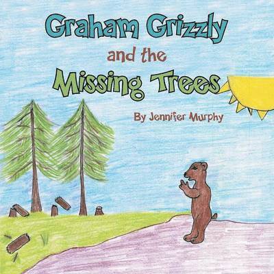 Graham Grizzly and the Missing Trees 1