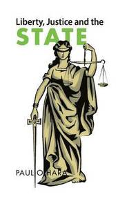 bokomslag Liberty, Justice and the State