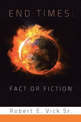Robert E Vick Sr, Sr. Vick, Robert E., Robert E. Vick Sr - End Times, Häftad