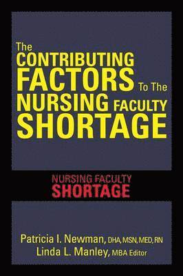 The Contributing Factors to the Nursing Faculty Shortage 1