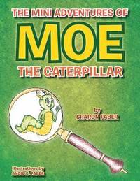 bokomslag The Mini Adventures of Moe the Caterpillar