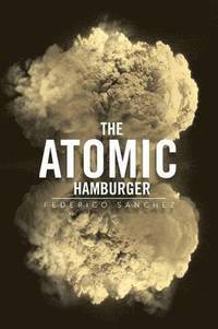 bokomslag The Atomic Hamburger