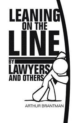 Arthur Brantman - Leaning on the Line by Lawyers and Others, Häftad