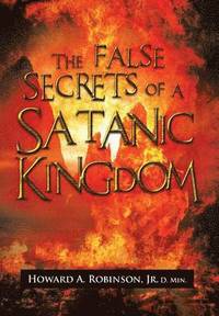 bokomslag The False Secrets of a Satanic Kingdom
