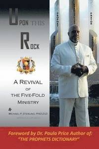 bokomslag Upon This Rock, Revival of the Five-Fold Ministry