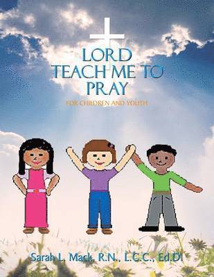 R N LCC Ed D Sarah L Mack, R. N. LCC Ed D. Sarah L. Mack - Lord Teach Me to Pray, Häftad