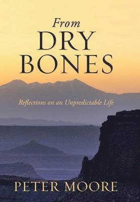 Peter Moore - From Dry Bones, Inbunden
