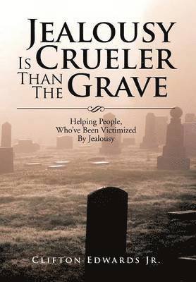 Clifton Edwards Jr, Jr. Edwards, Clifton - Jealousy Is Crueler Than the Grave, Inbunden