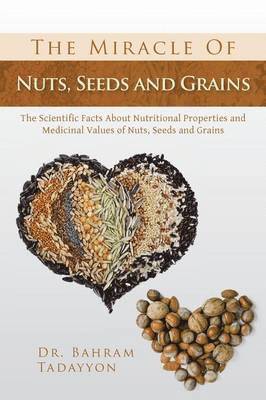 Bahram Tadayyon - Miracle of Nuts, Seeds and Grains, Häftad