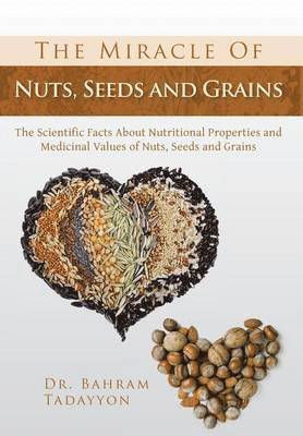 Miracle of Nuts, Seeds and Grains
