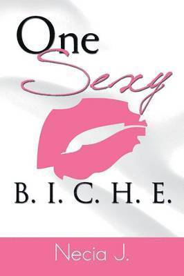 One Sexy B. I. C. H. E. 1