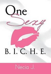 bokomslag One Sexy B. I. C. H. E.