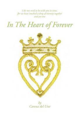 Carena Del Uno - In the Heart of Forever, Inbunden
