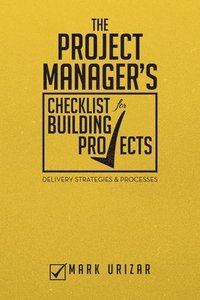 bokomslag The Project Manager's Checklist for Building Projects